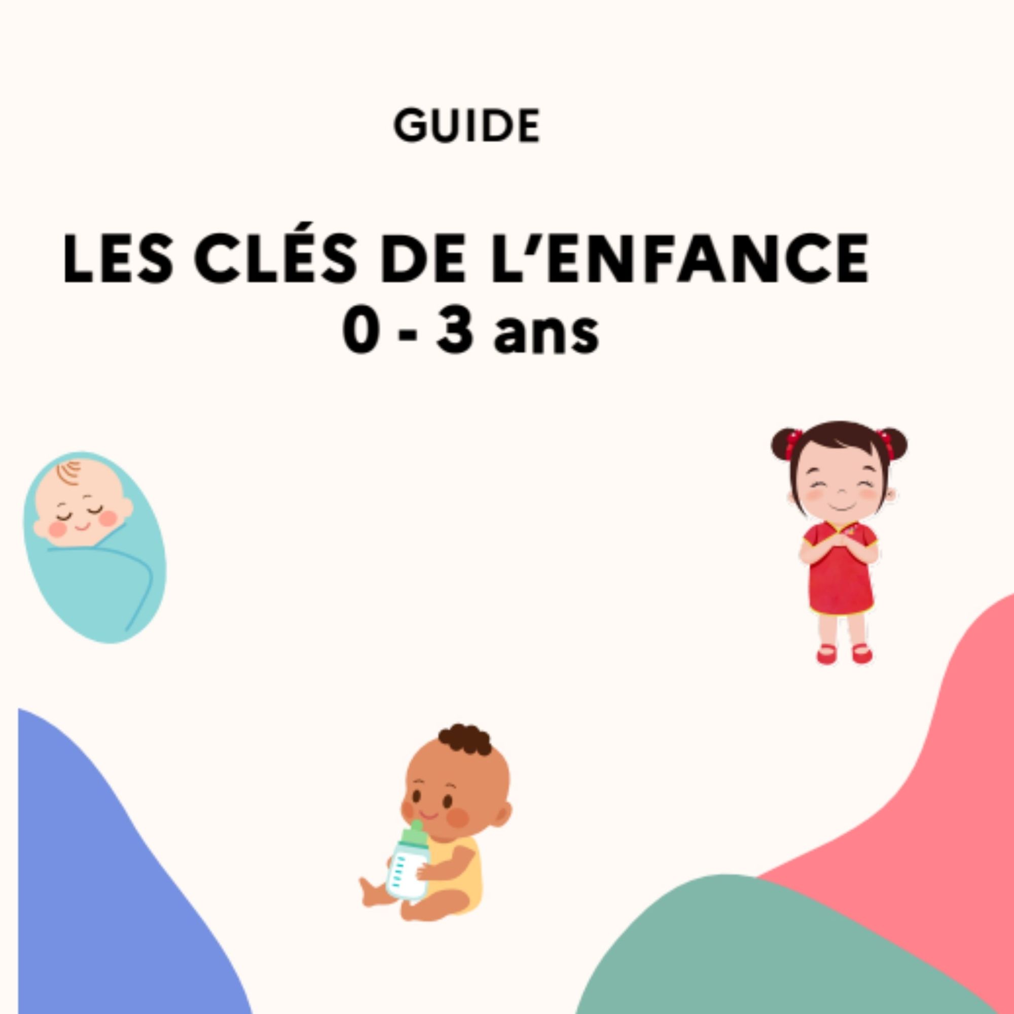 Guide Les clés de l’enfance 0 - 3 ans